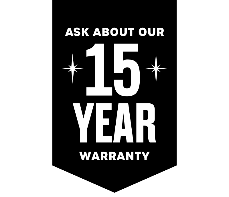 Ask About Our 15 Year Warranty